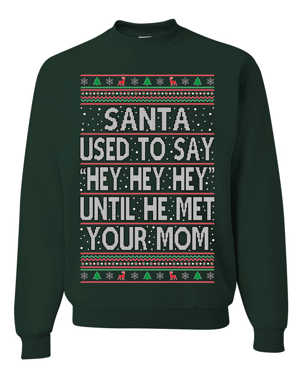 When Santa Used To Say Hey Until He Met Your Mom, Christmas Gifts, Funny Xmas Gift Idea,  Ugly Christmas Sweater Unisex Crewneck Sweatshirt