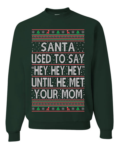 When Santa Used To Say Hey Until He Met Your Mom, Christmas Gifts, Funny Xmas Gift Idea,  Ugly Christmas Sweater Unisex Crewneck Sweatshirt