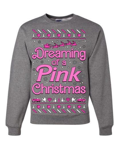 Dreaming Of A Pink Chirstmas Girly Woman Party Ugly Christmas Sweater, Christmas Gifts, Funny Xmas Gift Idea, Unisex Crewneck Sweatshirt