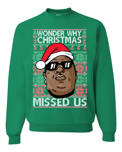Funny Biggie Wonder Why Christmas Missed Us, Christmas Gifts, Funny Xmas Gift Idea, Ugly Christmas Sweater Unisex Crewneck Sweatshirt