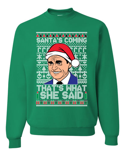 Graphic Ugly Xmas Crewneck Sweatshirt Sweater Michael Scott "Santas Coming That's What She Said" Ugly Christmas Sweater Unisex Crewneck Sweatshirt