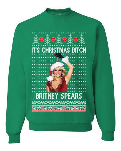 It's Christmas Bitch Britney, Christmas Gifts, Funny Xmas Gift Idea, Ugly Christmas Sweater Unisex Crewneck Sweatshirt
