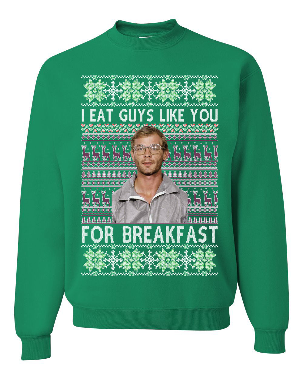 I Eat Guys Like You For Breakfast ,Christmas Gifts, Funny Xmas Gift Idea, Ugly Christmas Sweater Unisex Crewneck Sweatshirt