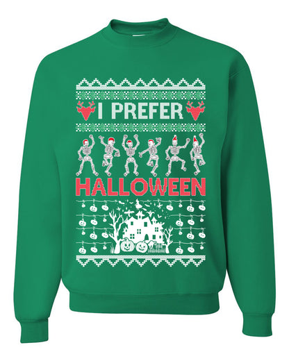 I Prefer Halloween Dancing Skeletons, Xmas Dancers, Christmas Gifts, Funny Xmas Gift Idea, Ugly Christmas Sweater Unisex Crewneck Sweatshirt