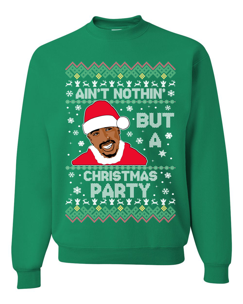 Tupac Aint Nothin But a Christmas Party, Christmas Gifts, Funny Xmas Gift Idea, Ugly Christmas Sweater Unisex Crewneck Sweatshirt