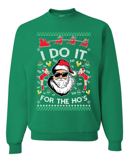 Funny Ugly Xmas Holiday Sweater Graphic Crewneck Sweatshirt "I do it for the Ho's" Ugly Christmas Sweater Unisex Crewneck Sweatshirt