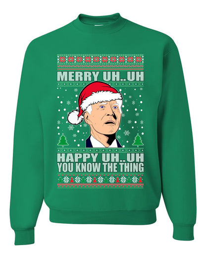 Funny Graphic  Ugly Xmas Holiday Sweater Crewneck Sweatshirt "Merry UH UH You Know The Thing" Anti Joe Biden Confused Sleepy Old Ugly Christmas Sweater Unisex Crewneck Sweatshirt