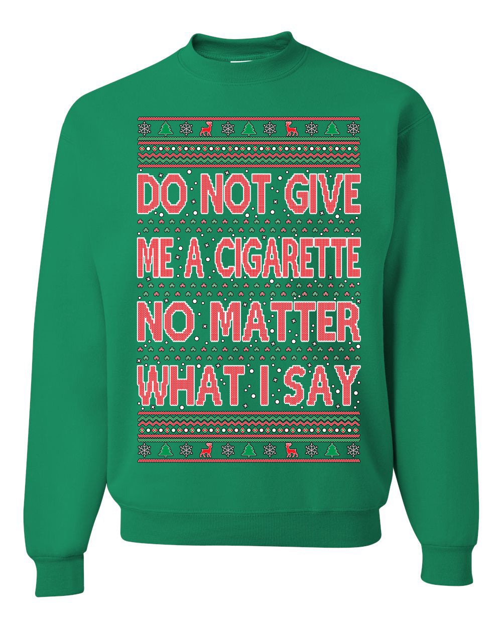 Unisex Crewneck Graphic Ugly Holiday Xmas Sweater Sweatshirt, Do Not Give Me Another Cigarette Ugly Christmas Sweater Unisex Crewneck Sweatshirt