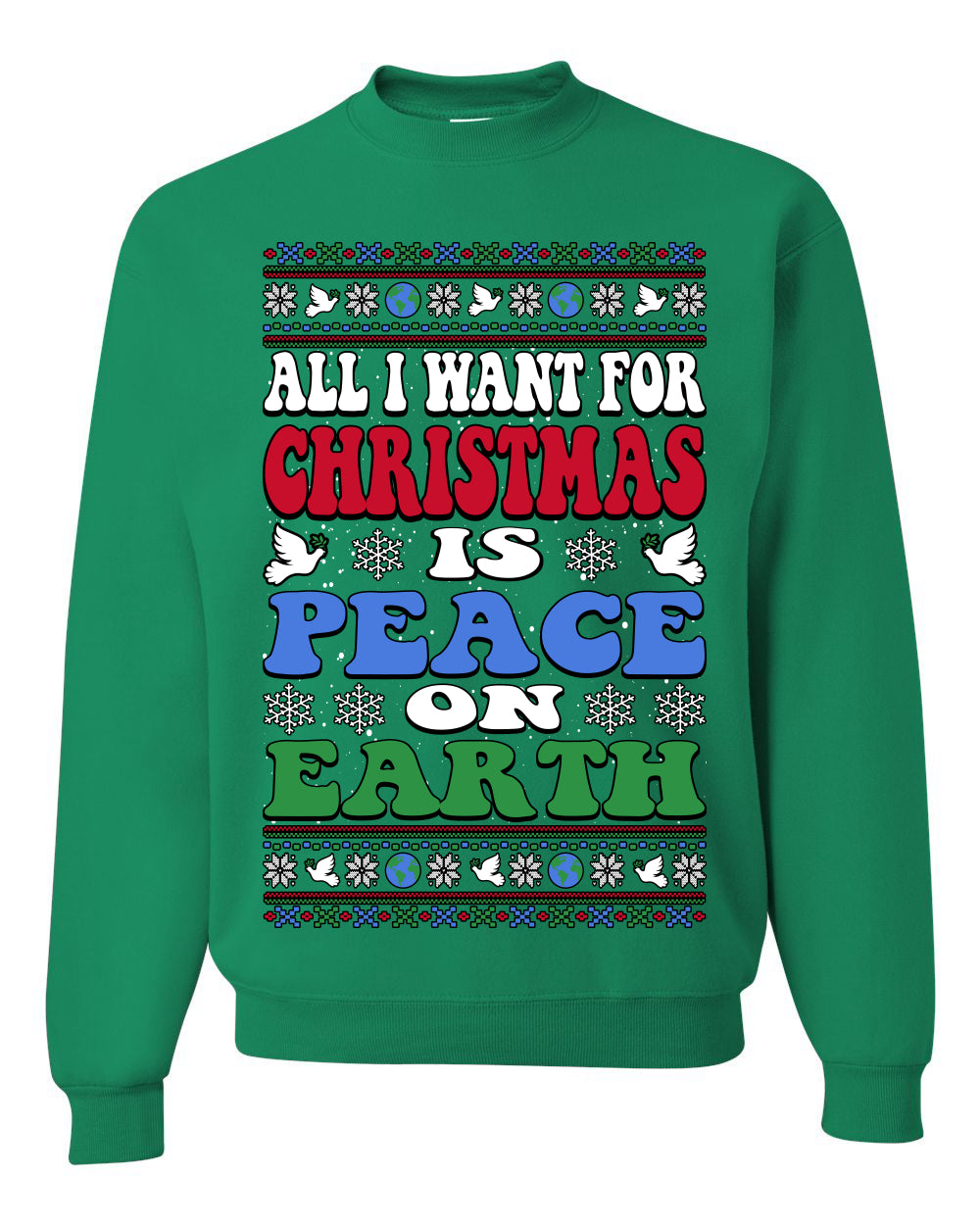 All I Want For Christmas Is Peace on Earth  , Merry Christmas Tee, Ugly Christmas,  Sweater Unisex Crewneck Sweatshirt