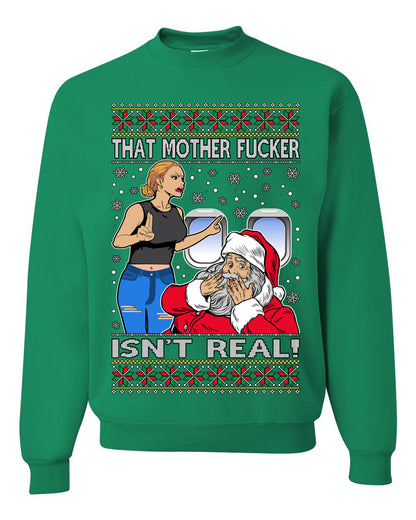 That Santa Mother F Isn't Real , Merry Christmas Tee, Ugly Christmas,  Sweater Unisex Crewneck Sweatshirt
