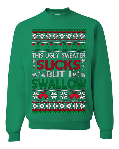 This Ugly Sweater SUCKS But I SWALLOW , Merry Christmas Tee, Ugly Christmas,  Sweater Unisex Crewneck Sweatshirt