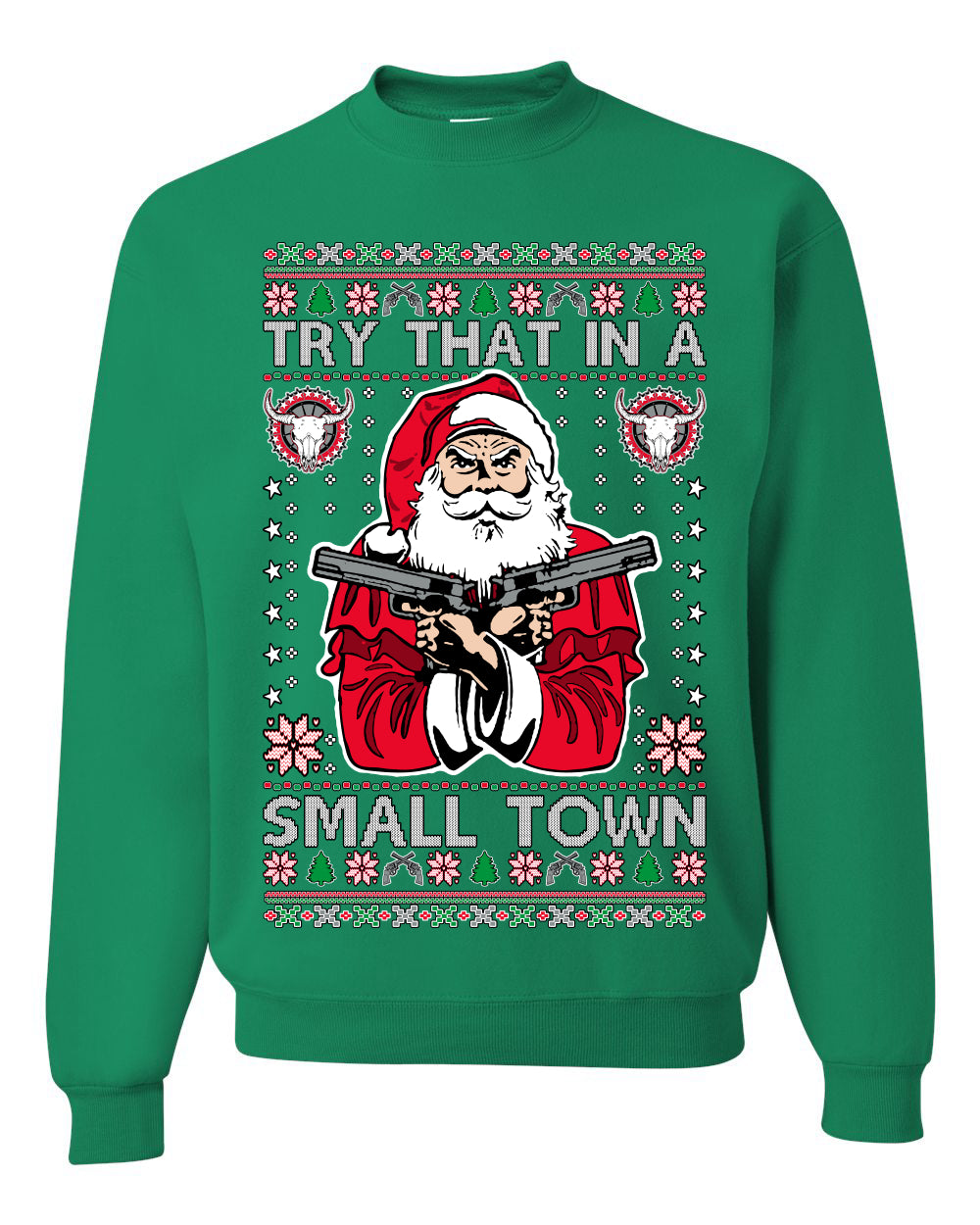 Try That In A Small Town Christmas ,Christmas Gifts, Funny Xmas Gift Idea, Ugly Christmas Sweater Unisex Crewneck Sweatshirt