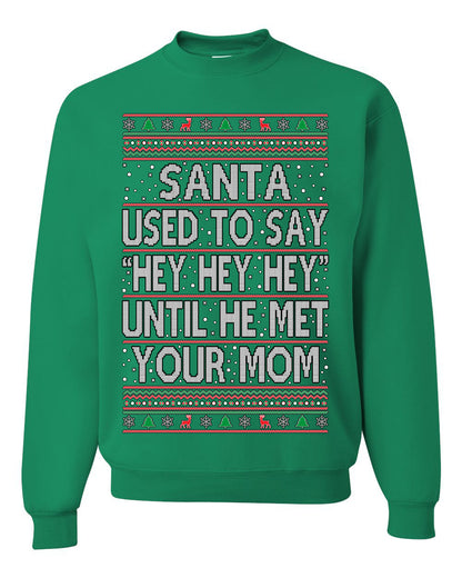 When Santa Used To Say Hey Until He Met Your Mom, Christmas Gifts, Funny Xmas Gift Idea,  Ugly Christmas Sweater Unisex Crewneck Sweatshirt