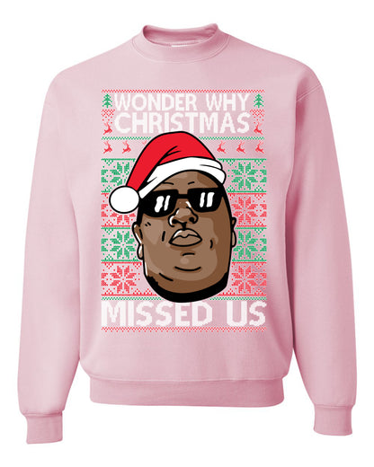 Funny Biggie Wonder Why Christmas Missed Us, Christmas Gifts, Funny Xmas Gift Idea, Ugly Christmas Sweater Unisex Crewneck Sweatshirt