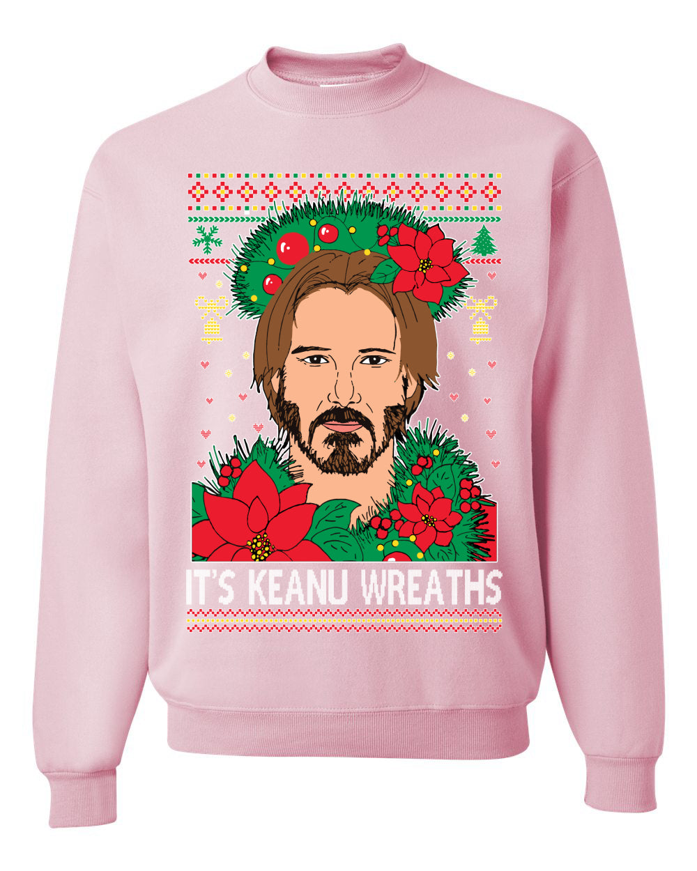 It's Keanu Wreaths ,Christmas Gifts, Funny Xmas Gift Idea, Ugly Christmas Sweater Unisex Crewneck Sweatshirt