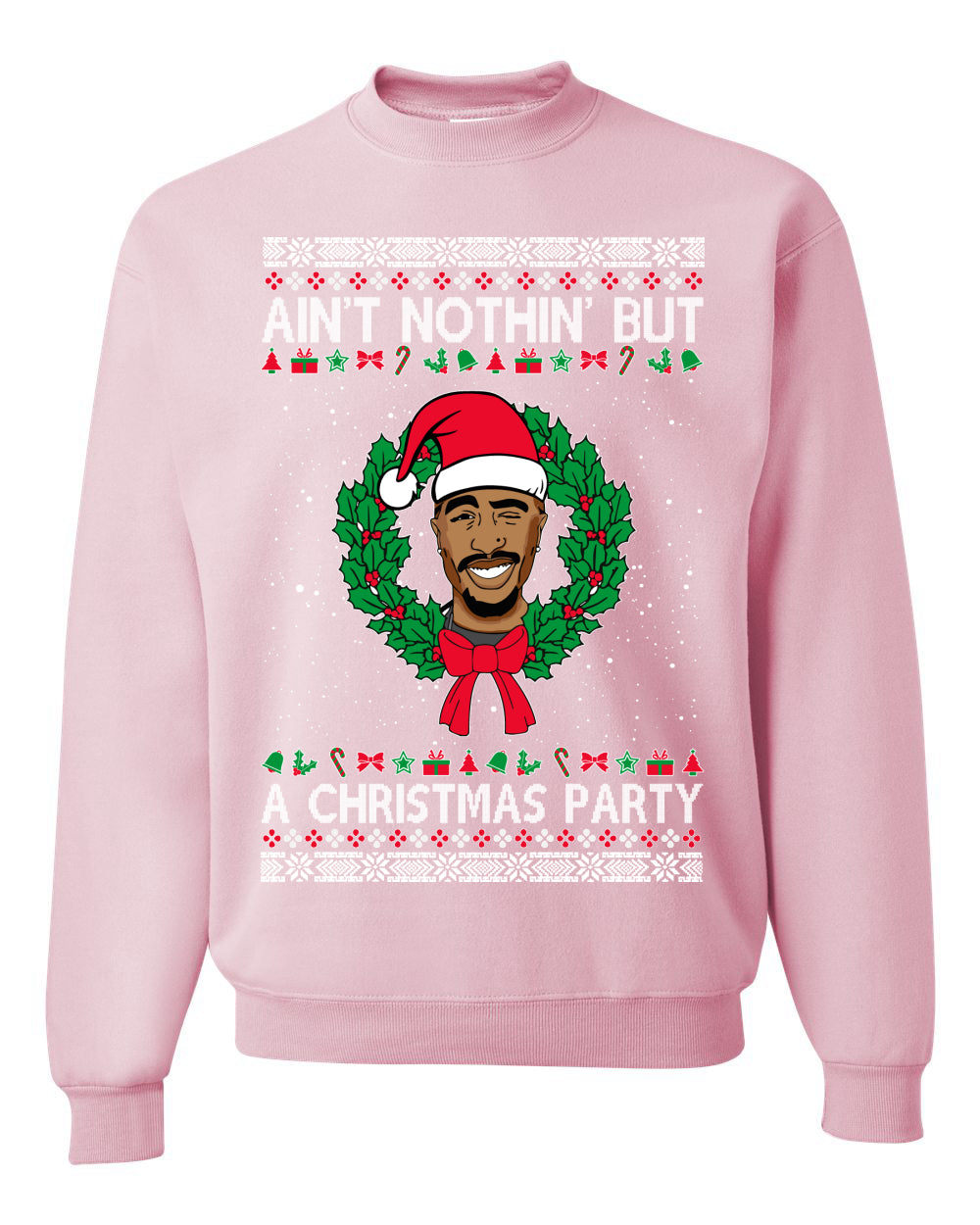 Ain't Nothin' But a Christmas Party, Christmas Gifts, Funny Xmas Gift Idea, Ugly Christmas Sweater Unisex Crewneck Sweatshirt
