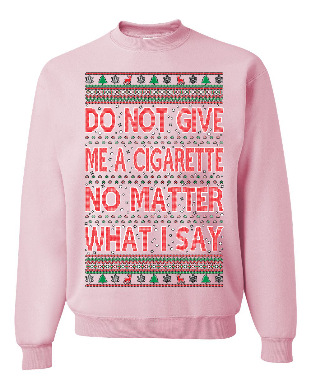 Unisex Crewneck Graphic Ugly Holiday Xmas Sweater Sweatshirt, Do Not Give Me Another Cigarette Ugly Christmas Sweater Unisex Crewneck Sweatshirt