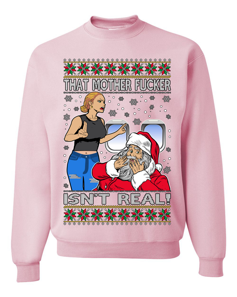 That Santa Mother F Isn't Real , Merry Christmas Tee, Ugly Christmas,  Sweater Unisex Crewneck Sweatshirt
