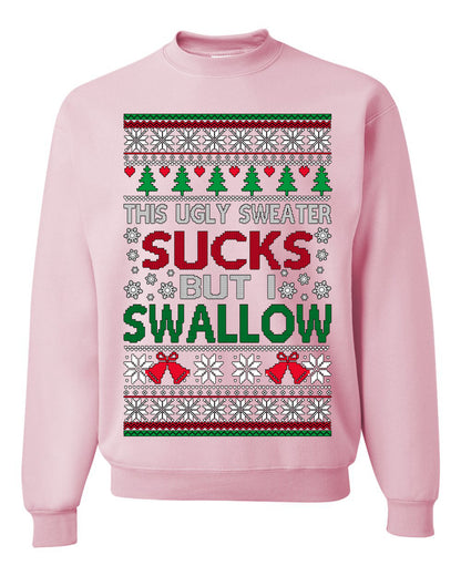 This Ugly Sweater SUCKS But I SWALLOW , Merry Christmas Tee, Ugly Christmas,  Sweater Unisex Crewneck Sweatshirt