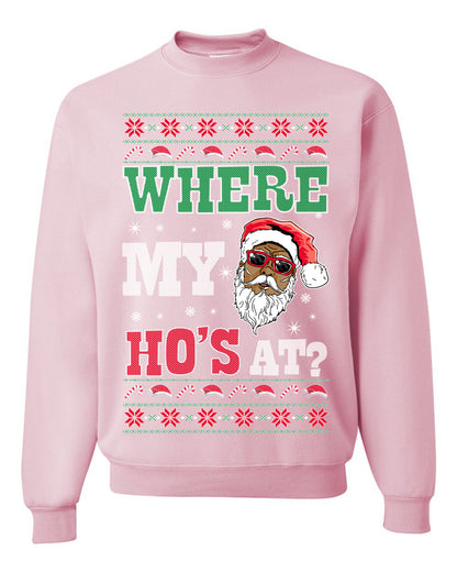 Where My Ho's At? ,Christmas Gifts, Funny Xmas Gift Idea, Ugly Christmas Sweater Unisex Crewneck Sweatshirt
