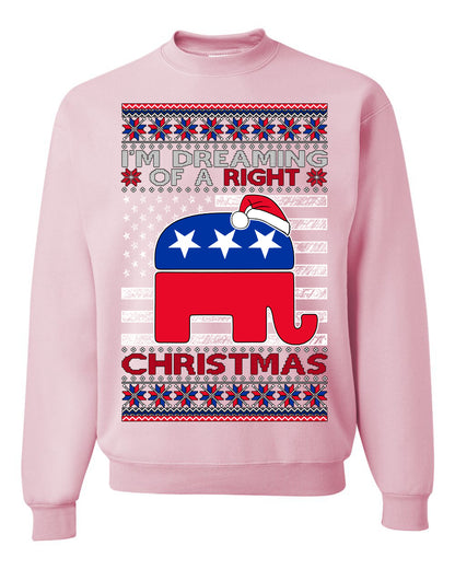 I'm Dreaming Of A Right Christmas GOP, Christmas Gifts, Funny Xmas Gift Idea, Ugly Christmas Sweater Unisex Crewneck Sweatshirt