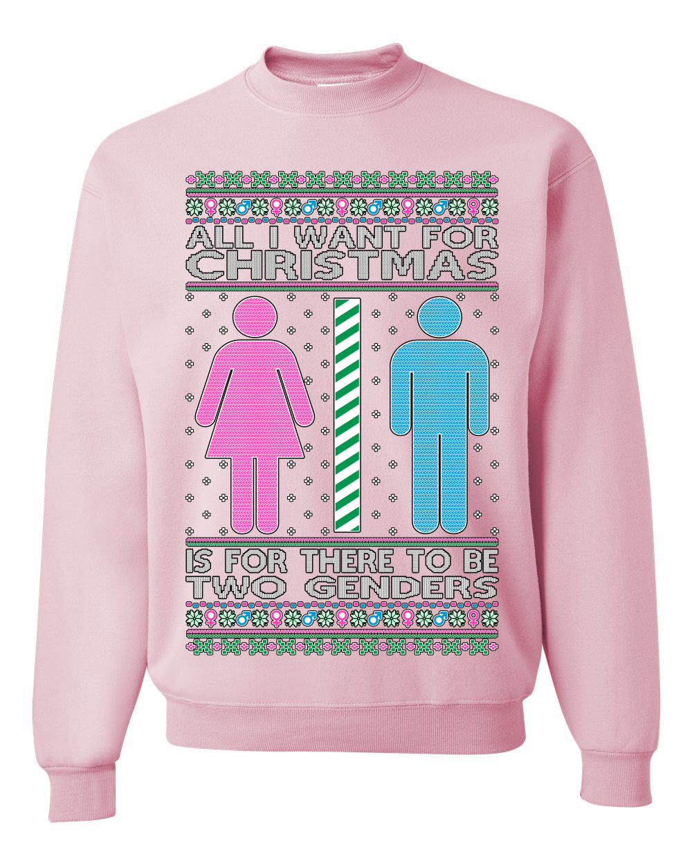 All I Want For Christmas Is For There To Be Two Genders, Christmas Gifts, Funny Xmas Gift Idea Ugly Christmas Sweater Unisex Crewneck Sweatshirt