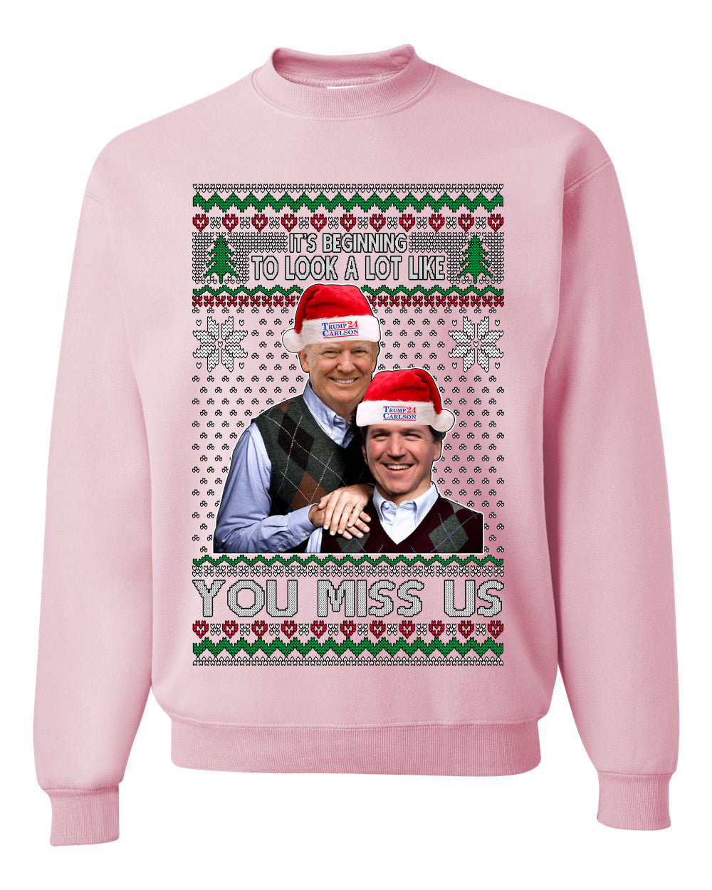Trump Carlson 24 Beginning To Look Like You Miss Us, Christmas Gifts, Funny Xmas Gift Idea, Ugly Christmas Sweater Unisex Crewneck Sweatshirt