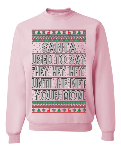 When Santa Used To Say Hey Until He Met Your Mom, Christmas Gifts, Funny Xmas Gift Idea,  Ugly Christmas Sweater Unisex Crewneck Sweatshirt
