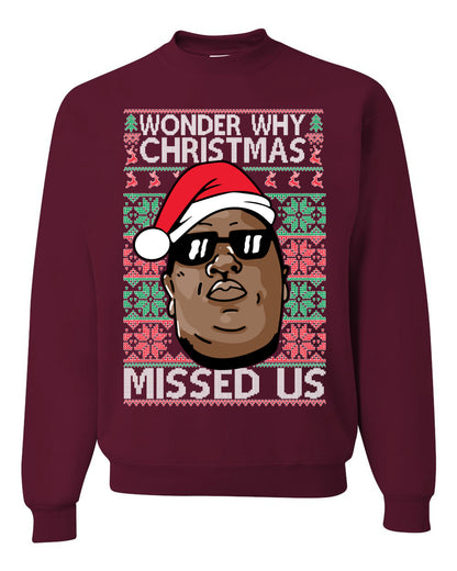 Funny Biggie Wonder Why Christmas Missed Us, Christmas Gifts, Funny Xmas Gift Idea, Ugly Christmas Sweater Unisex Crewneck Sweatshirt