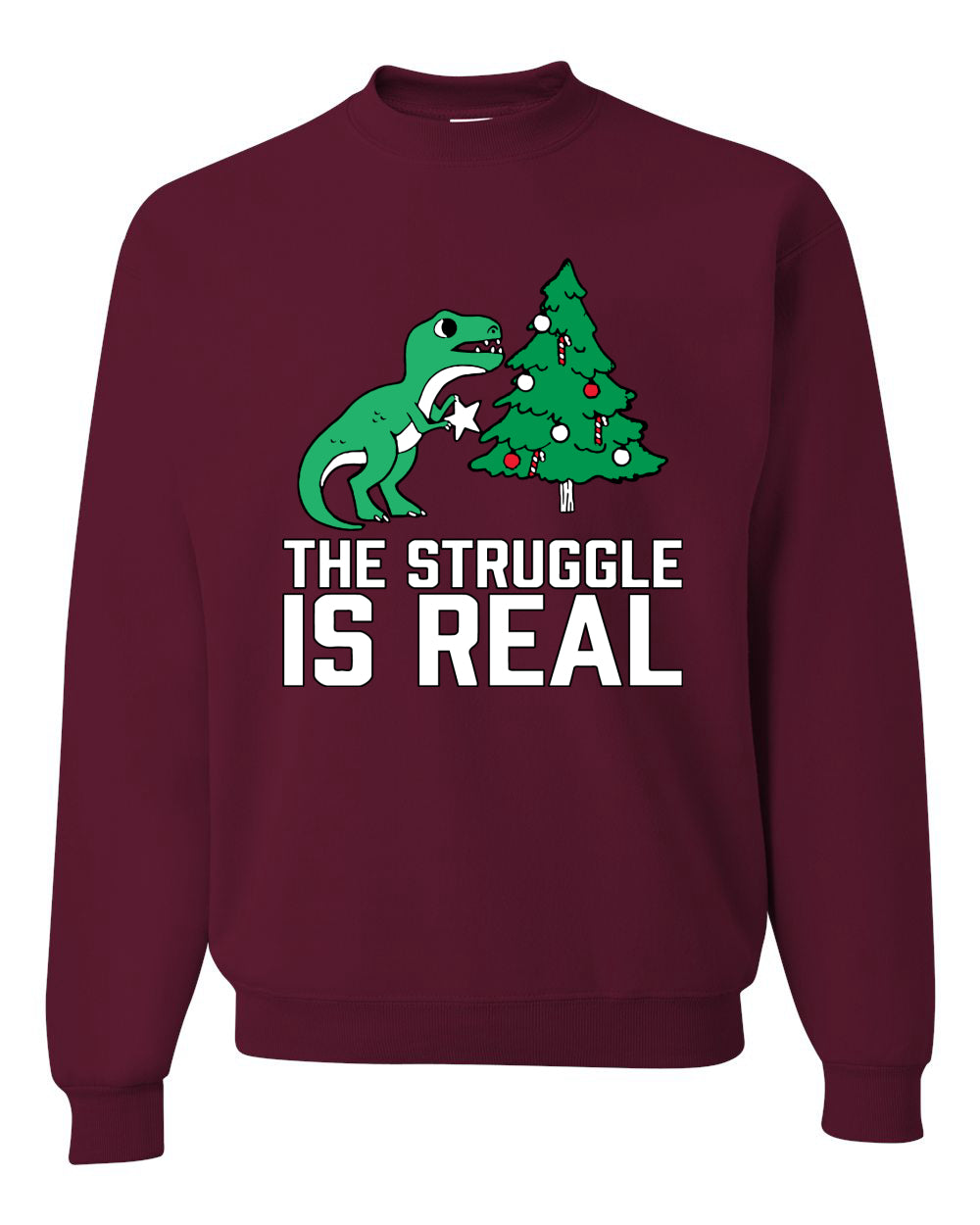 Women's Ugly Christmas Sweater, The Struggle is Real, Christmas T-Rex, Long Sleeve Scoop Top Ugly Christmas Sweater Unisex Crewneck Sweatshirt