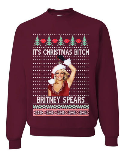 It's Christmas Bitch Britney, Christmas Gifts, Funny Xmas Gift Idea, Ugly Christmas Sweater Unisex Crewneck Sweatshirt
