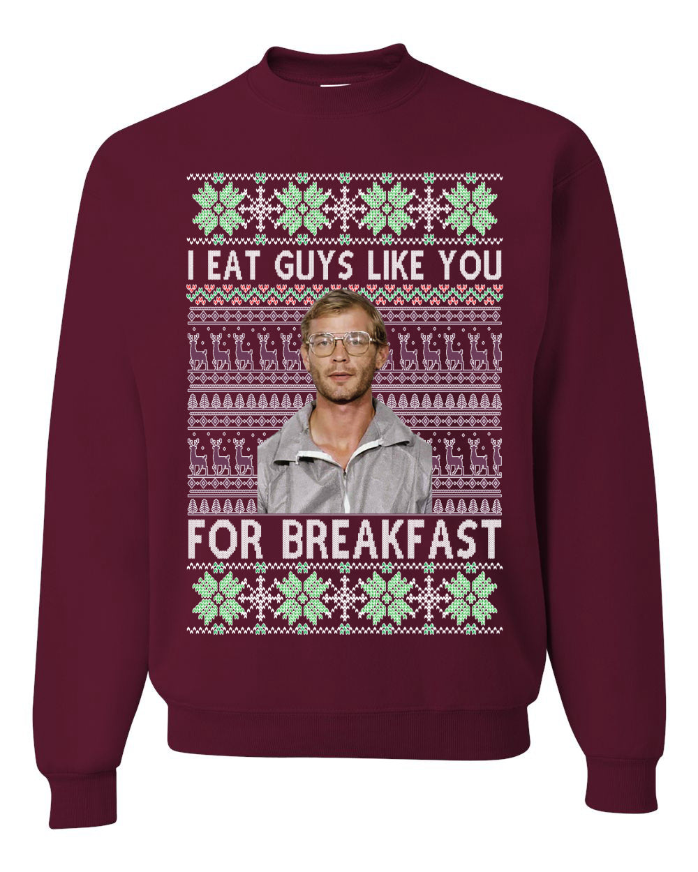 I Eat Guys Like You For Breakfast ,Christmas Gifts, Funny Xmas Gift Idea, Ugly Christmas Sweater Unisex Crewneck Sweatshirt