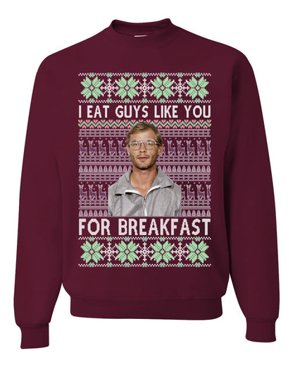 I Eat Guys Like You For Breakfast ,Christmas Gifts, Funny Xmas Gift Idea, Ugly Christmas Sweater Unisex Crewneck Sweatshirt