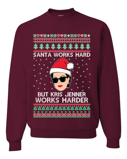 Santa Works Hard But Kris Works Harder Jenner, Christmas Gifts, Funny Xmas Gift Idea, Ugly Christmas Sweater Unisex Crewneck Sweatshirt