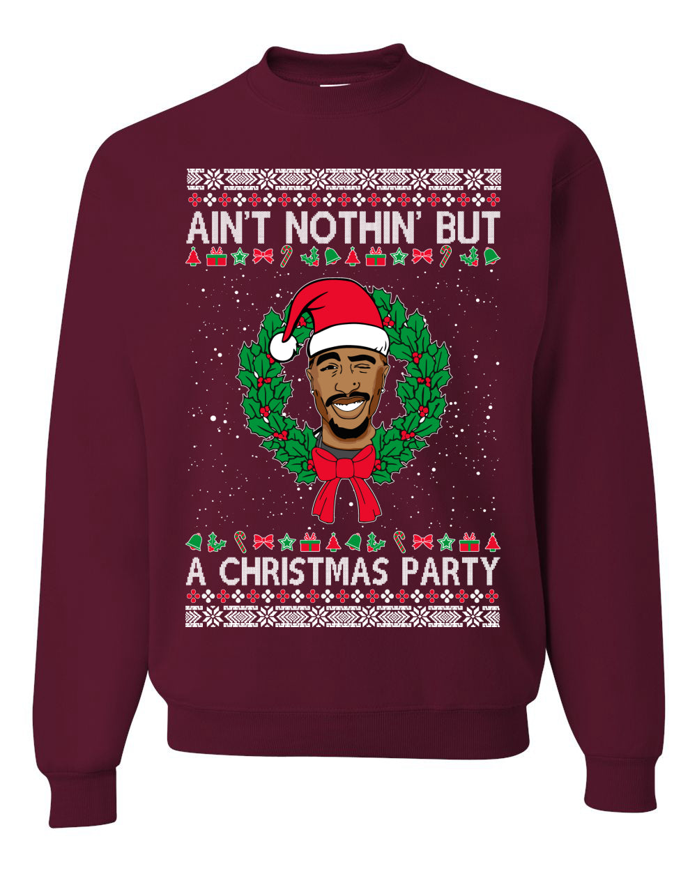 Ain't Nothin' But a Christmas Party, Christmas Gifts, Funny Xmas Gift Idea, Ugly Christmas Sweater Unisex Crewneck Sweatshirt