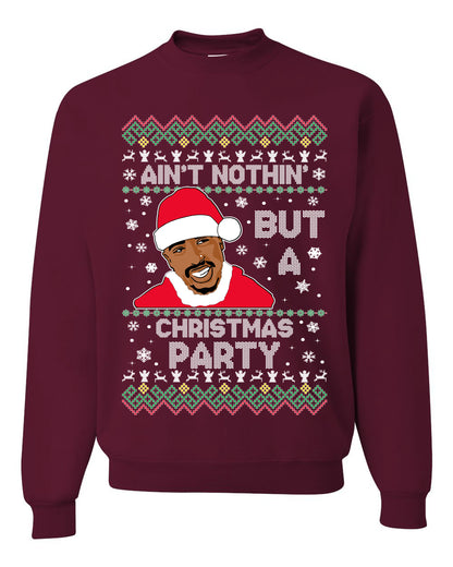 Tupac Aint Nothin But a Christmas Party, Christmas Gifts, Funny Xmas Gift Idea, Ugly Christmas Sweater Unisex Crewneck Sweatshirt