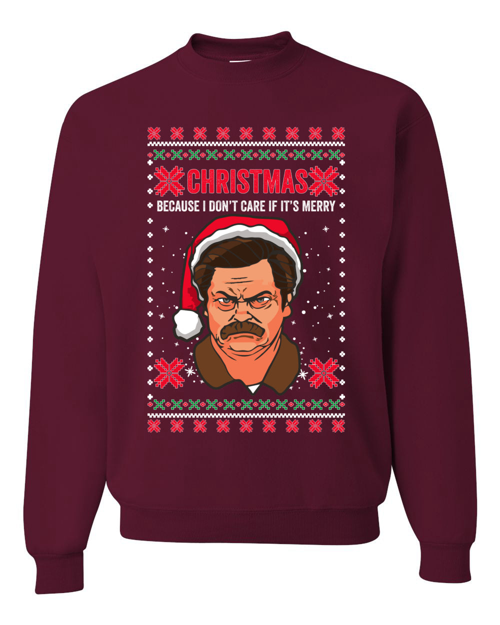 Christmas Ron - I Don't Care If Its Merry, Christmas Gifts, Funny Xmas Gift Idea, Ugly Christmas Sweater Unisex Crewneck Sweatshirt