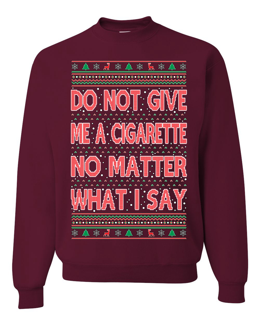 Unisex Crewneck Graphic Ugly Holiday Xmas Sweater Sweatshirt, Do Not Give Me Another Cigarette Ugly Christmas Sweater Unisex Crewneck Sweatshirt