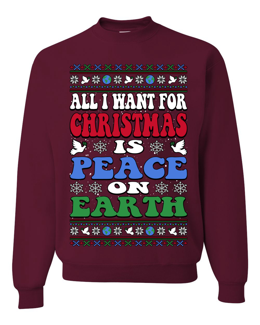 All I Want For Christmas Is Peace on Earth  , Merry Christmas Tee, Ugly Christmas,  Sweater Unisex Crewneck Sweatshirt