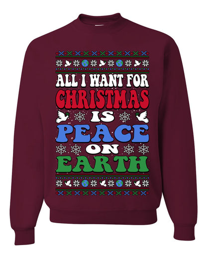 All I Want For Christmas Is Peace on Earth  , Merry Christmas Tee, Ugly Christmas,  Sweater Unisex Crewneck Sweatshirt