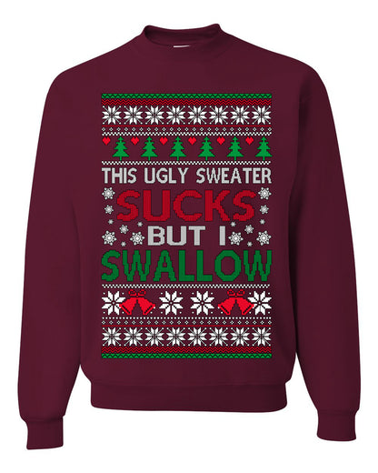 This Ugly Sweater SUCKS But I SWALLOW , Merry Christmas Tee, Ugly Christmas,  Sweater Unisex Crewneck Sweatshirt