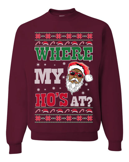 Where My Ho's At? ,Christmas Gifts, Funny Xmas Gift Idea, Ugly Christmas Sweater Unisex Crewneck Sweatshirt