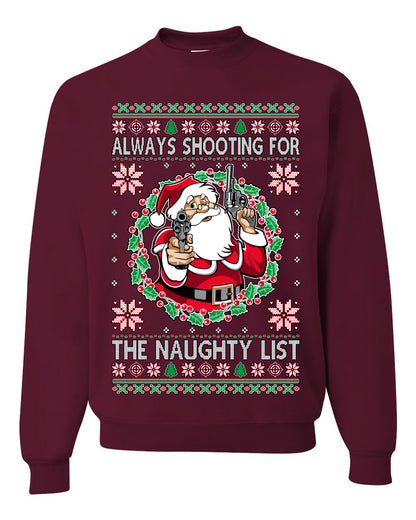 Always Shooting For The Naughty List ,Christmas Gifts, Funny Xmas Gift Idea, Ugly Christmas Sweater Unisex Crewneck Sweatshirt