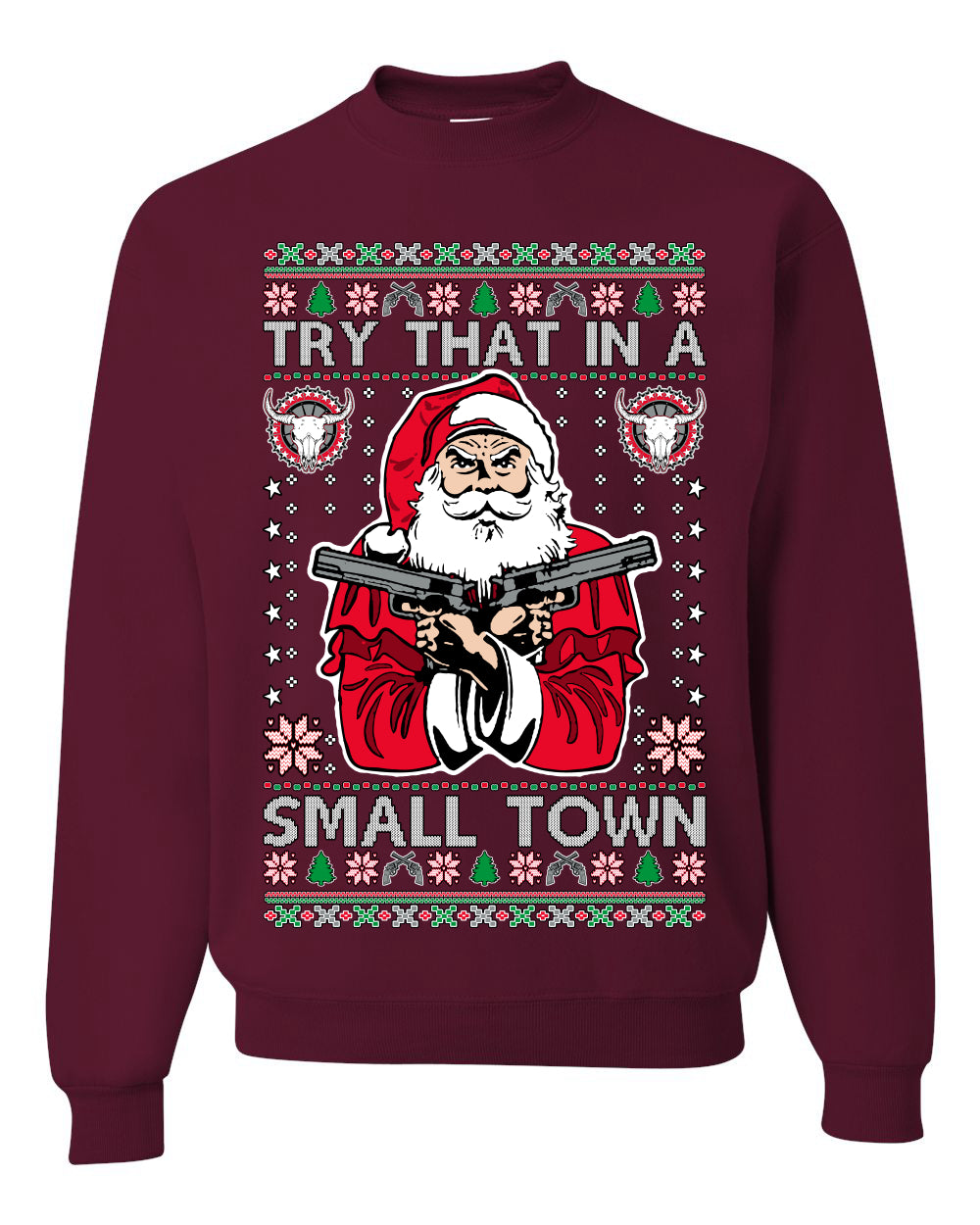 Try That In A Small Town Christmas ,Christmas Gifts, Funny Xmas Gift Idea, Ugly Christmas Sweater Unisex Crewneck Sweatshirt