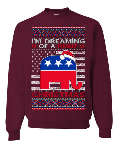 I'm Dreaming Of A Right Christmas GOP, Christmas Gifts, Funny Xmas Gift Idea, Ugly Christmas Sweater Unisex Crewneck Sweatshirt