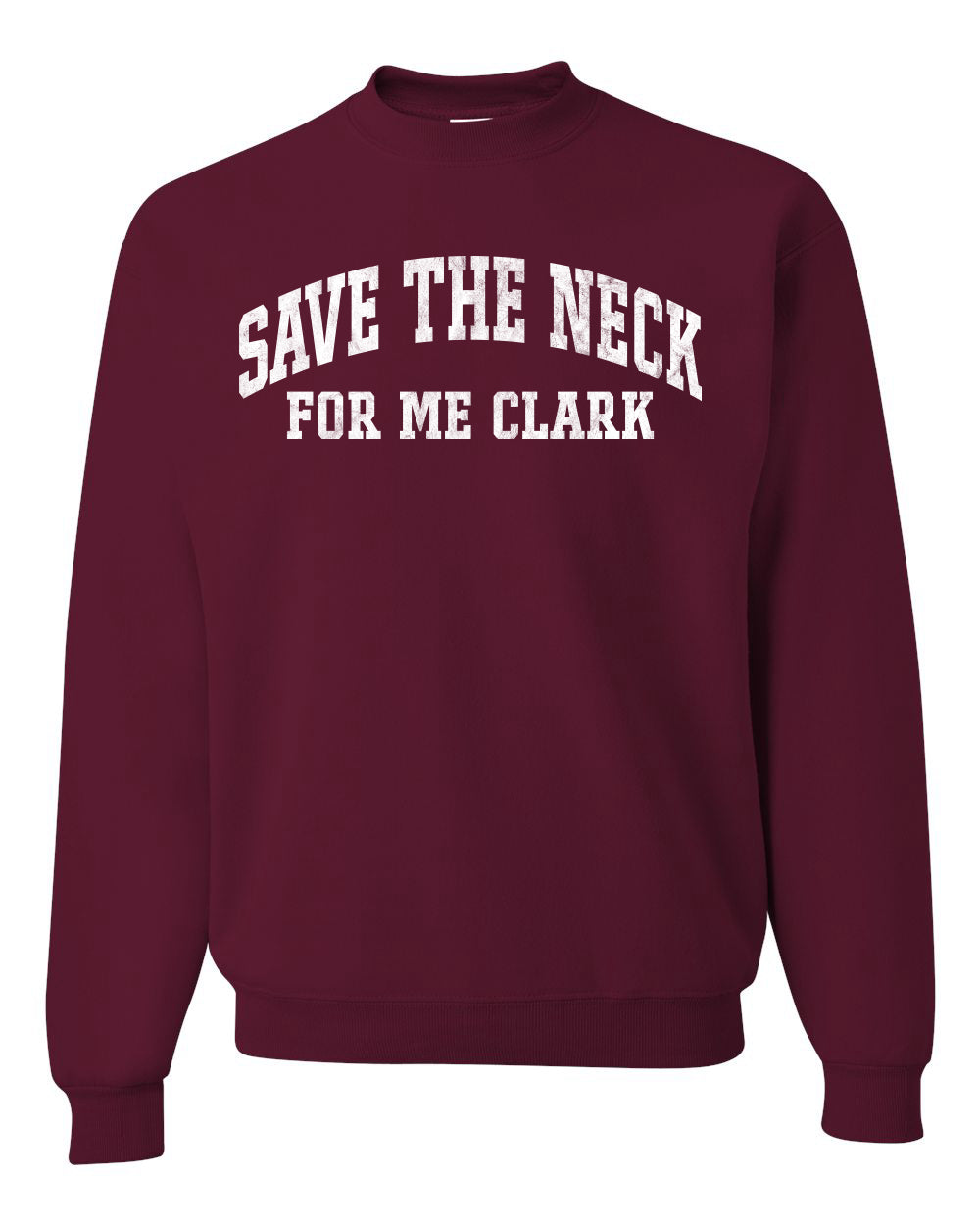 Vintage Movie Quote Save The Neck For Me Clark, Christmas Gifts, Funny Xmas Gift Idea, Ugly Christmas Sweater Unisex Crewneck Sweatshirt