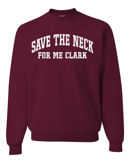 Vintage Movie Quote Save The Neck For Me Clark, Christmas Gifts, Funny Xmas Gift Idea, Ugly Christmas Sweater Unisex Crewneck Sweatshirt