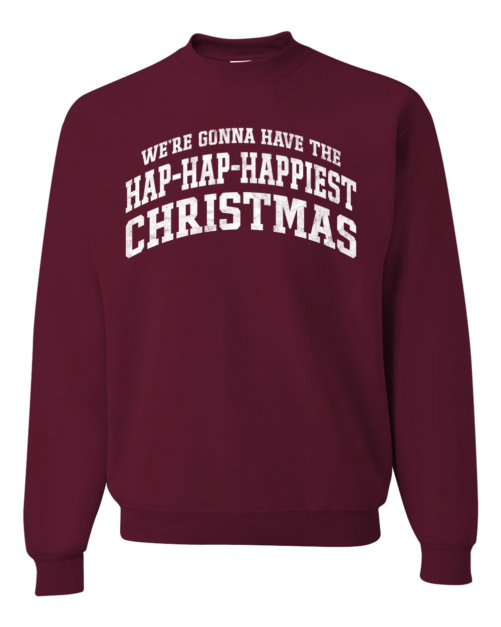 Vintage Movie Quote Hap-Hap-Happiest Christmas, Christmas Gifts, Funny Xmas Gift Idea, Ugly Christmas Sweater Unisex Crewneck Sweatshirt