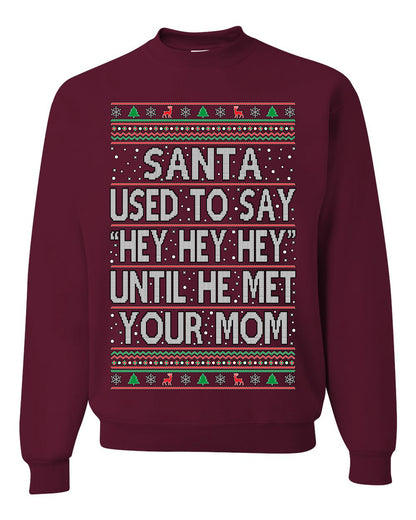 When Santa Used To Say Hey Until He Met Your Mom, Christmas Gifts, Funny Xmas Gift Idea,  Ugly Christmas Sweater Unisex Crewneck Sweatshirt