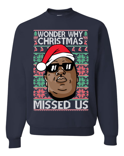 Funny Biggie Wonder Why Christmas Missed Us, Christmas Gifts, Funny Xmas Gift Idea, Ugly Christmas Sweater Unisex Crewneck Sweatshirt